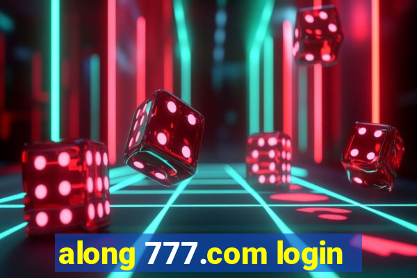 along 777.com login